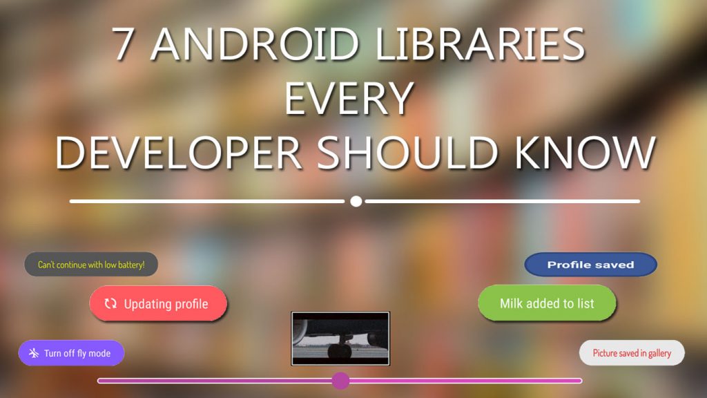 7 Android Libraries Every Developer Should Know About