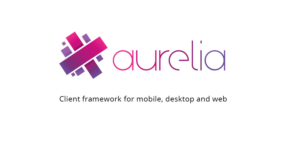 AURELIA - Most Powerful, Flexible, JavaScript Client Framework 